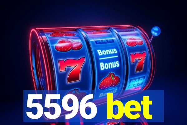 5596 bet